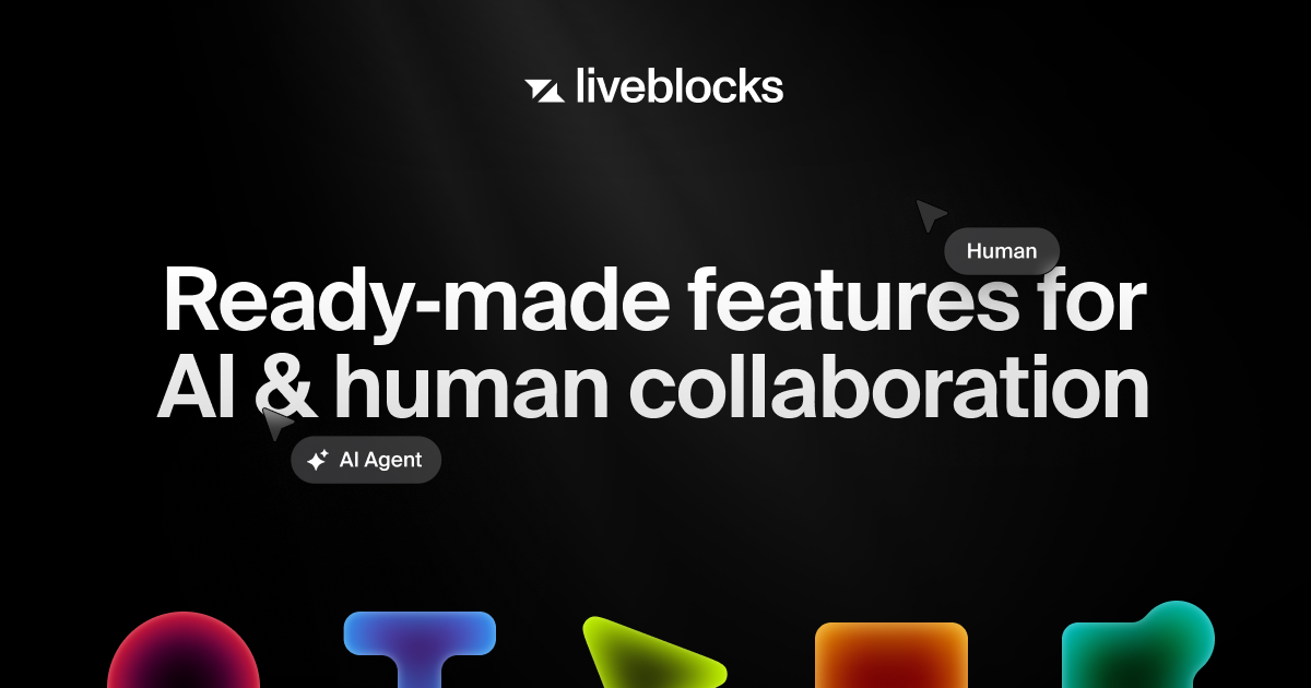 Liveblocks | Ready‑made features for AI & human collaboration