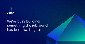 We’re busy building  something the job world  has been waiting for | JEMA