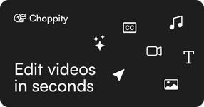 Choppity - Create more, edit less.