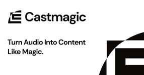 Castmagic - 10x Audio Content With AI